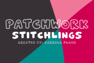 Why Patchwork Stitchlings Is the Perfect Decorative Typeface for Handmade Brands